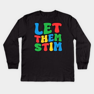 Let Them Stim Bro Funny Autism Awareness Day Month Meme, Autistic Boys Girls Kids Kids Long Sleeve T-Shirt